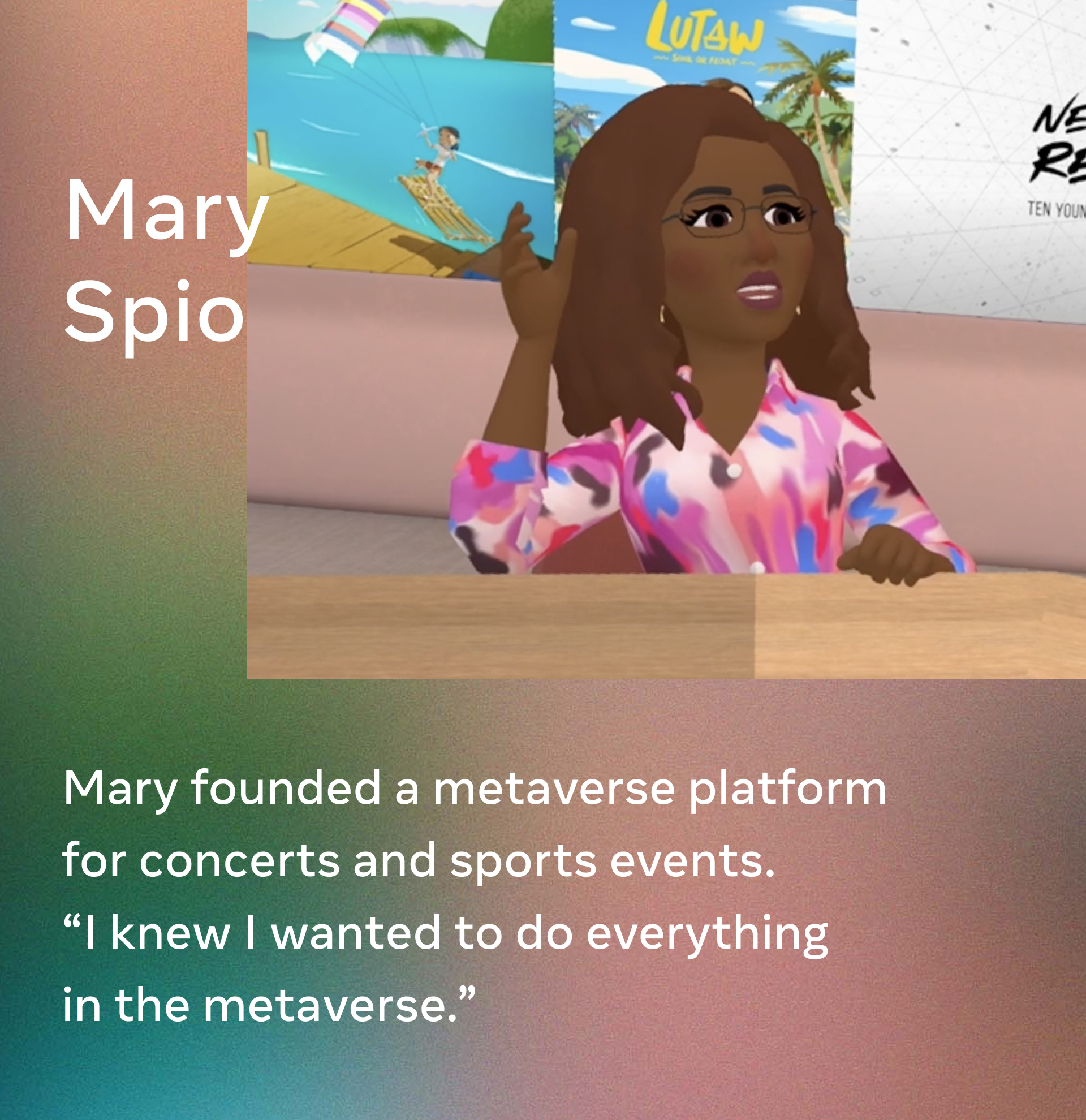 Mary Spio. Mary founded a metaverse platform for concerts and sports events. “I knew I wanted to do everything in the metaverse.”